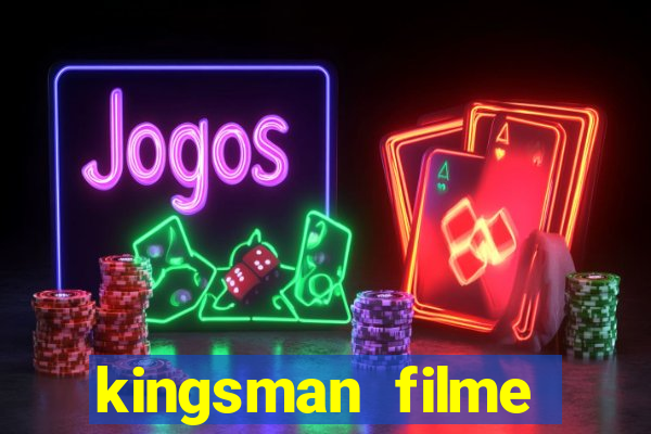 kingsman filme completo dublado superflix